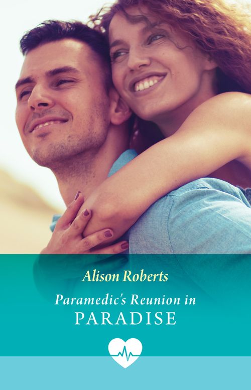 Paramedic's Reunion In Paradise (Mills & Boon Medical) by Alison Roberts