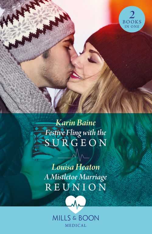 Festive Fling With The Surgeon / A Mistletoe Marriage Reunion (Mills & Boon Medical) (9780008936884)