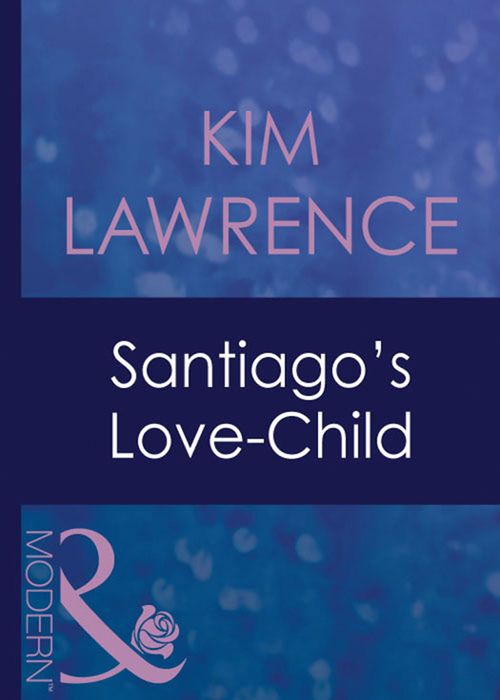 Santiago's Love-Child (Foreign Affairs, Book 16) (Mills & Boon Modern): First edition by Kim Lawrence (9781408940433)