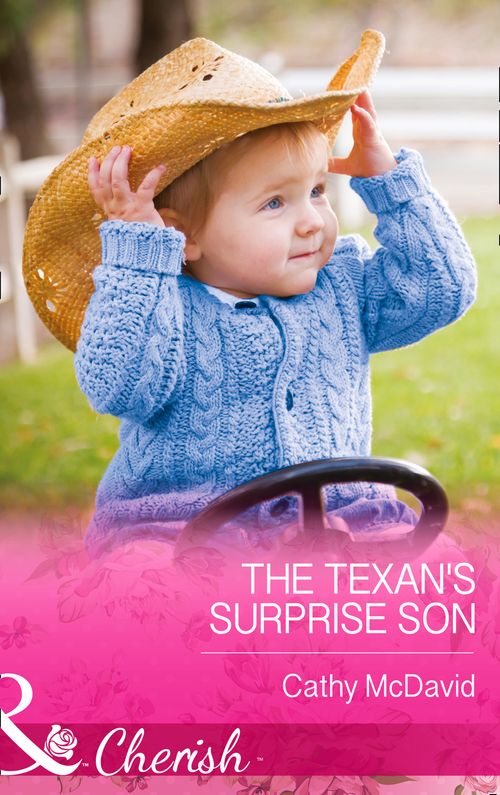 The Texan's Surprise Son (Texas Rodeo Barons, Book 6) (Mills & Boon Cherish): First edition (9781472048691)