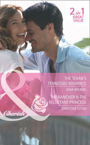 The Texan's Tennessee Romance / The Rancher & The Reluctant Princess: The Texan's Tennessee Romance / The Rancher & the Reluctant Princess (Mills & Boon Cherish): First edition (9781408920718)