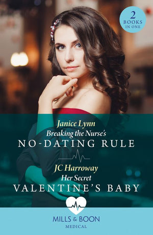 Breaking The Nurse's No-Dating Rule / Her Secret Valentine's Baby: Breaking the Nurse's No-Dating Rule / Her Secret Valentine's Baby (Mills & Boon Medical) (9780008936624)