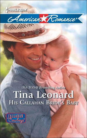 His Callahan Bride's Baby (Callahan Cowboys, Book 10) (Mills & Boon American Romance): First edition (9781472012821)