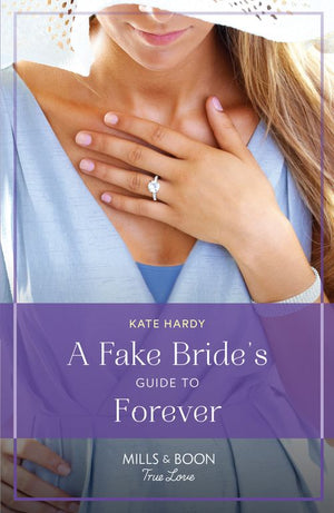 A Fake Bride's Guide To Forever (The Life-Changing List, Book 2) (Mills & Boon True Love) (9780008939502)