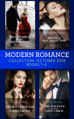 Modern Romance October Books 1-4: Billionaire's Baby of Redemption / Bound by a One-Night Vow / Sheikh's Princess of Convenience / The Italian's Unexpected Love-Child (Mills & Boon Collections) (9780263275377)