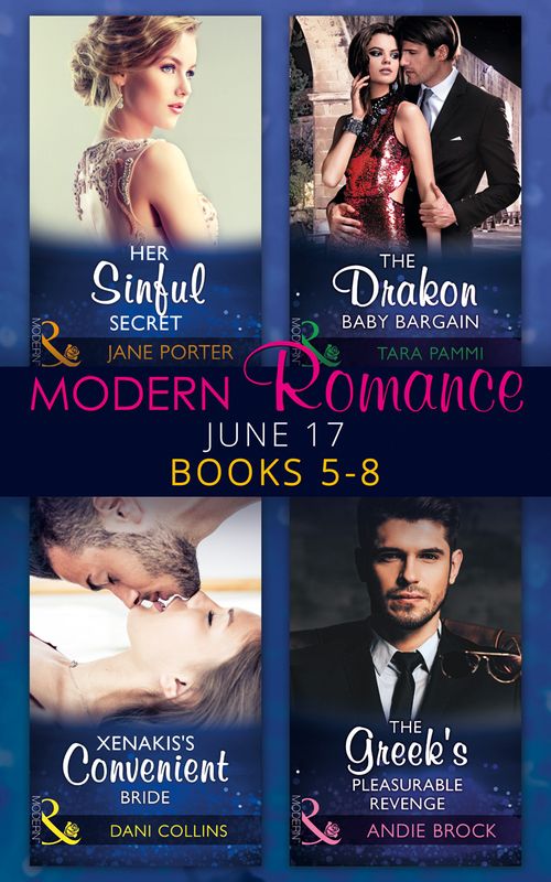 Modern Romance Collection: June 2017 Books 5 – 8: Her Sinful Secret / The Drakon Baby Bargain / Xenakis's Convenient Bride / The Greek's Pleasurable Revenge (Mills & Boon Collections) (9780263931839)