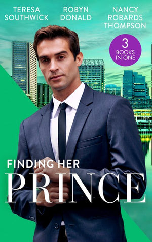 Finding Her Prince: Cindy's Doctor Charming (Men of Mercy Medical) / Rich, Ruthless and Secretly Royal / Accidental Cinderella (9780008906009)