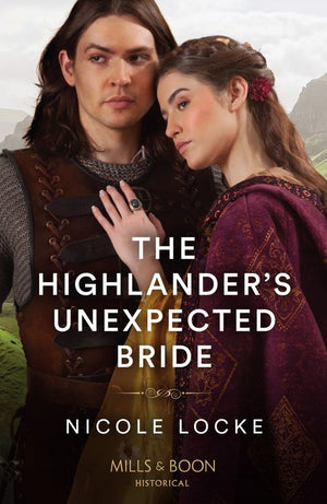 The Highlander's Unexpected Bride (Lovers and Highlanders, Book 2) (Mills & Boon Historical) by Nicole Locke (9780263305388)