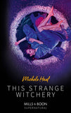 This Strange Witchery (Mills & Boon Supernatural) (9781474082204)