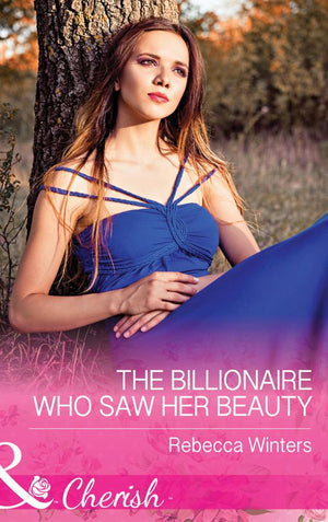 The Billionaire Who Saw Her Beauty (The Montanari Marriages, Book 2) (Mills & Boon Cherish) (9781474041034)