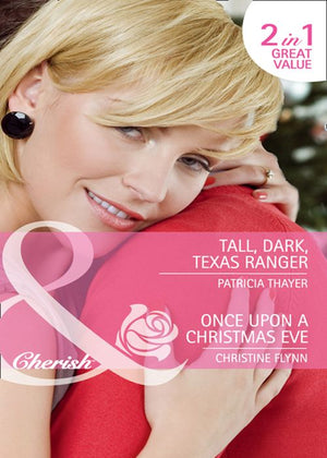 Tall, Dark, Texas Ranger / Once Upon A Christmas Eve: Tall, Dark, Texas Ranger (The Quilt Shop in Kerry Springs) / Once Upon a Christmas Eve (The Hunt for Cinderella) (Mills & Boon Cherish): First edition (9781408903605)