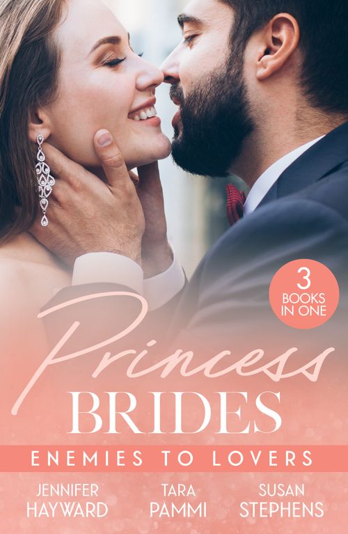 Princess Brides: Enemies To Lovers: Marrying Her Royal Enemy (Kingdoms & Crowns) / His Drakon Runaway Bride / In the Sheikh's Service by Jennifer Hayward, Tara Pammi and Susan Stephens