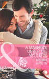 A Maverick under the Mistletoe (Montana Mavericks: Rust Creek Cowboys, Book 5) (Mills & Boon Cherish): First edition (9781472005526)