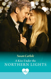 A Kiss Under The Northern Lights (Mills & Boon Medical) by Susan Carlisle (9780008941895)