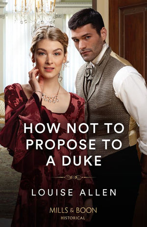 How Not To Propose To A Duke (Mills & Boon Historical) (9780263320633)