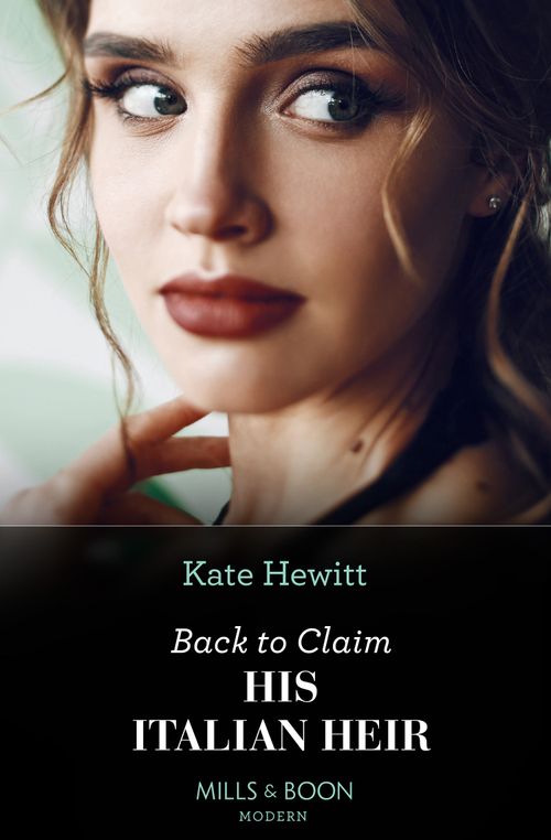 Back To Claim His Italian Heir (Mills &amp; Boon Modern)