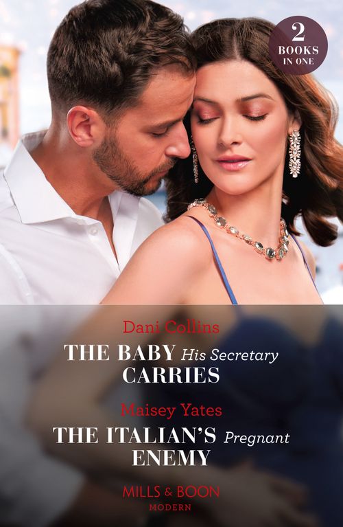 The Baby His Secretary Carries / The Italian's Pregnant Enemy: The Baby His Secretary Carries (Bound by a Surrogate Baby) / The Italian's Pregnant Enemy (A Diamond in the Rough) (Mills & Boon Modern) (9780008934873)