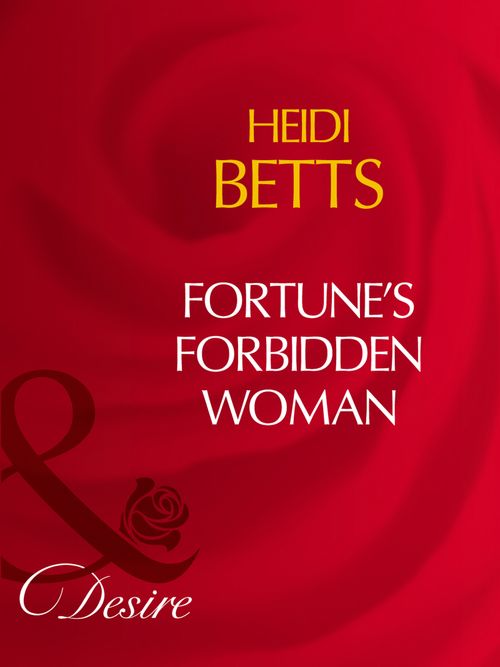 Fortune's Forbidden Woman (Mills & Boon Desire): First edition (9781408961070)