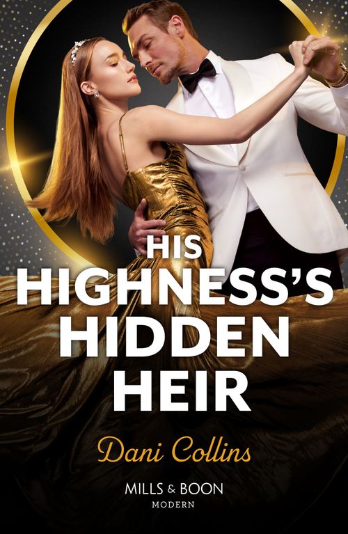 His Highness&#39;s Hidden Heir (Mills &amp; Boon Modern)