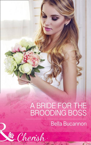 A Bride For The Brooding Boss (9 to 5, Book 56) (Mills & Boon Cherish) (9781474059404)