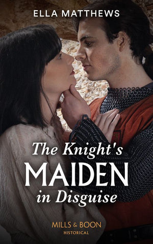 The Knight's Maiden In Disguise (The King's Knights, Book 1) (Mills & Boon Historical) (9780008913038)