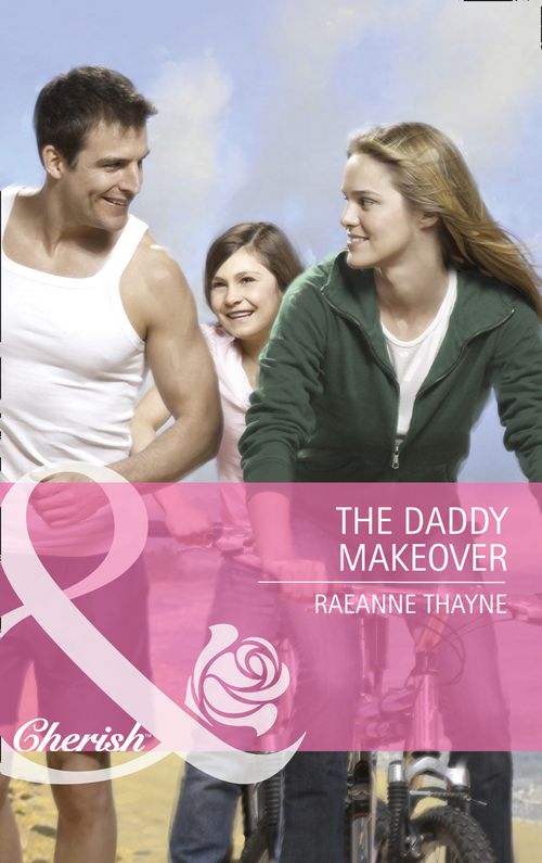 The Daddy Makeover (Mills & Boon Cherish): First edition (9781408907771)