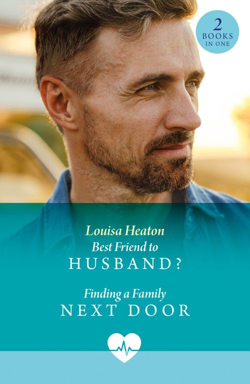 Best Friend To Husband? / Finding A Family Next Door: Best Friend to Husband? (Cotswold Docs) / Finding a Family Next Door (Cotswold Docs) (Mills &amp; Boon Medical)