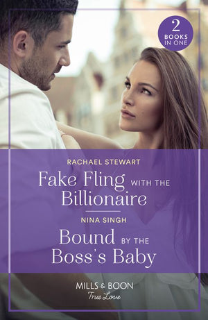 Fake Fling With The Billionaire / Bound By The Boss's Baby: Fake Fling with the Billionaire / Bound by the Boss's Baby (Mills & Boon True Love) (9780263321388)