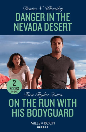 Danger In The Nevada Desert / On The Run With His Bodyguard: Danger in the Nevada Desert (A West Coast Crime Story) / On the Run with His Bodyguard (Sierra's Web) (Mills & Boon Heroes) by Denise N. Wheatley and Tara Taylor Quinn (9780263307276)