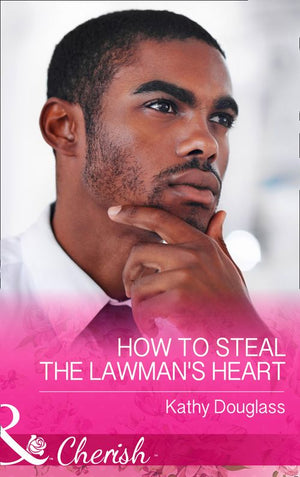 How To Steal The Lawman's Heart (Sweet Briar Sweethearts, Book 1) (Mills & Boon Cherish) (9781474059305)