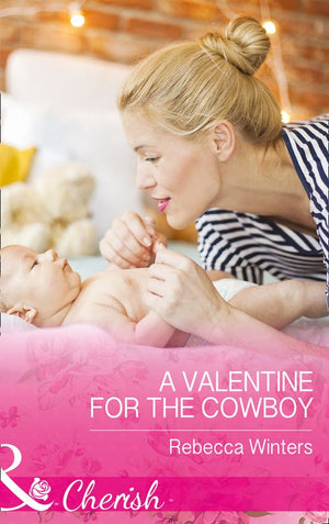 A Valentine For The Cowboy (Sapphire Mountain Cowboys, Book 1) (Mills & Boon Cherish) (9781474059176)