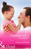 From Maverick to Daddy (Montana Mavericks: 20 Years in the Saddle!, Book 3) (Mills & Boon Cherish): First edition (9781472048417)