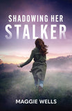 Shadowing Her Stalker (Arkansas Special Agents: Cyber Crime Division, Book 1) (Mills & Boon Heroes) (9780008944247)