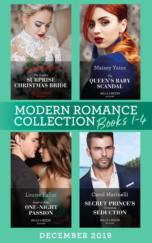 Modern Romance December 2019 Books 1-4: The Greek's Surprise Christmas Bride (Conveniently Wed!) / The Queen's Baby Scandal / Proof of Their One-Night Passion / Secret Prince's Christmas Seduction (9780008900595)