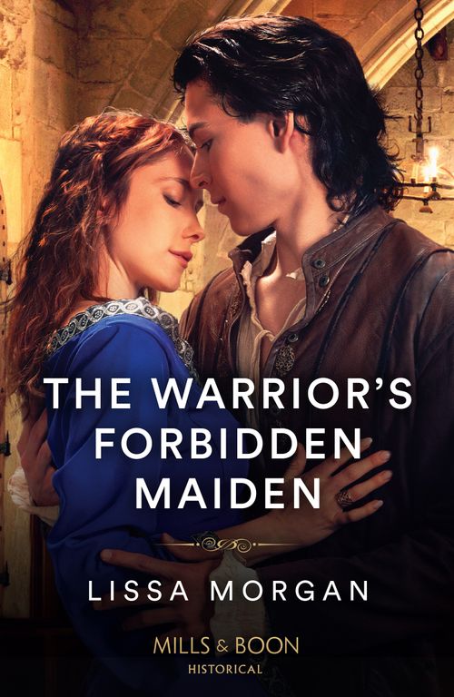 The Warrior's Forbidden Maiden (The Warriors of Wales, Book 2) (Mills & Boon Historical) (9780008934798)