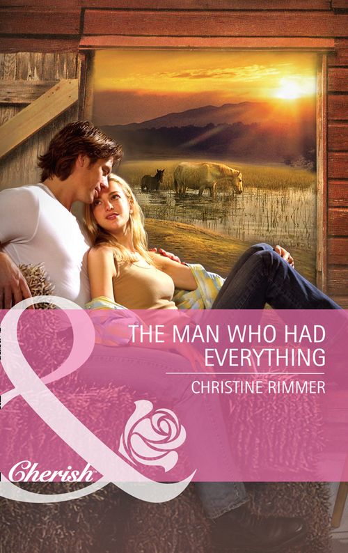 The Man Who Had Everything (Montana, Book 17) (Mills & Boon Cherish): First edition (9781408904664)