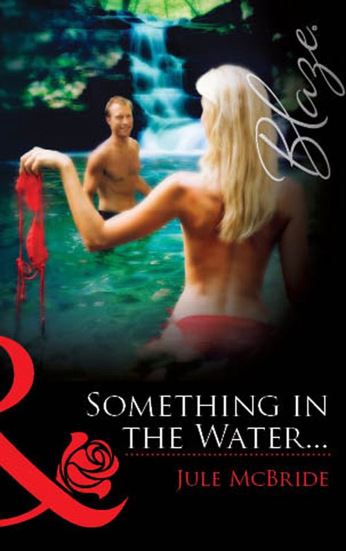 Something In The Water… (Mills & Boon Blaze): First edition (9781472075208)