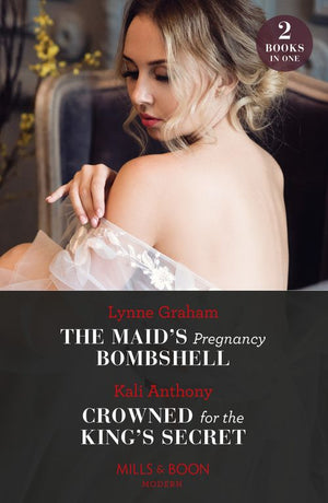 The Maid's Pregnancy Bombshell / Crowned For The King's Secret (Mills & Boon Modern) by Lynne Graham and Kali Anthony (9780008928377)