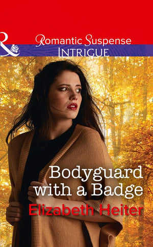 Bodyguard With A Badge (The Lawmen: Bullets and Brawn, Book 1) (Mills & Boon Intrigue) (9781474062015)