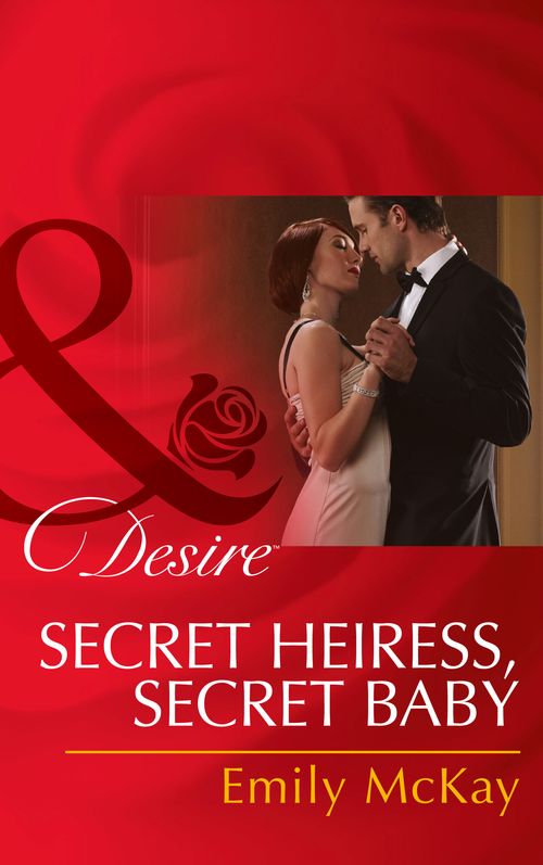 Secret Heiress, Secret Baby (At Cain's Command, Book 4) (Mills & Boon Desire): First edition (9781474003155)