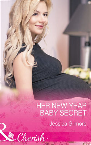 Her New Year Baby Secret (Maids Under the Mistletoe, Book 4) (Mills & Boon Cherish) (9781474059107)