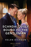 Scandalously Bound To The Gentleman (Cranford Estate Siblings, Book 3) (Mills & Boon Historical) by Helen Dickson (9780008934668)