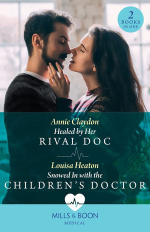 Healed By Her Rival Doc / Snowed In With The Children's Doctor – 2 Books in 1 (Mills & Boon Medical) (9780008927660)