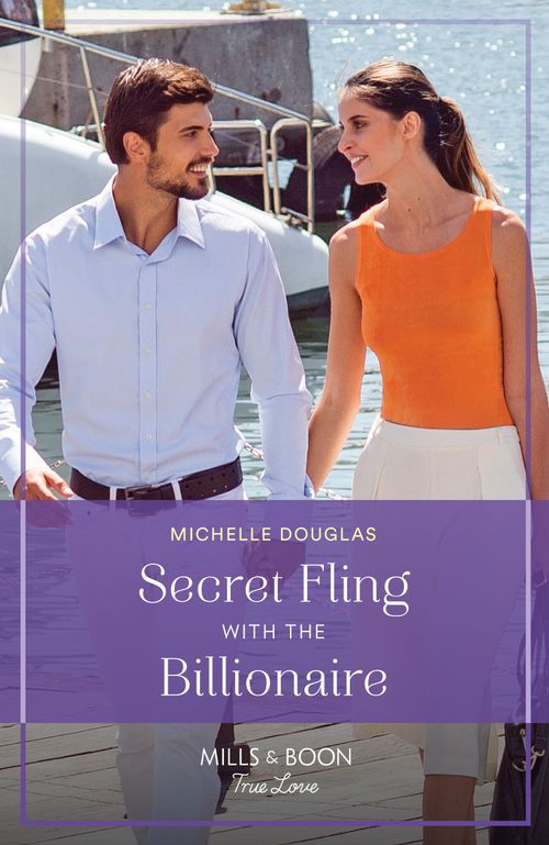 Secret Fling With The Billionaire (Mills & Boon True Love) by Michelle Douglas (9780008940843)