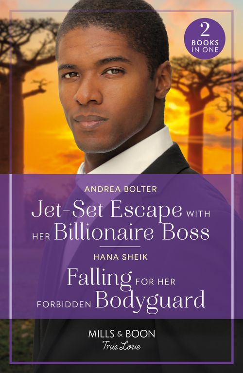 Jet-Set Escape With Her Billionaire Boss / Falling For Her Forbidden Bodyguard: Jet-Set Escape with Her Billionaire Boss / Falling for Her Forbidden Bodyguard (Mills & Boon True Love) (9780263321371)