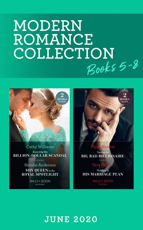 Modern Romance June 2020 Books 5-8: Expecting His Billion-Dollar Scandal (Once Upon a Temptation) / Shy Queen in the Royal Spotlight / Taming the Big Bad Billionaire /... (9780263281668)