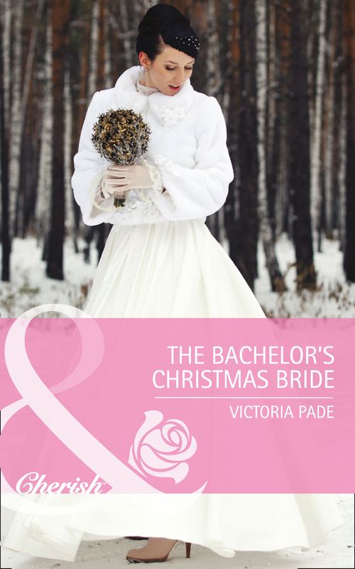 The Bachelor's Christmas Bride (Northbridge Nuptials, Book 15) (Mills & Boon Cherish): First edition (9781408978672)