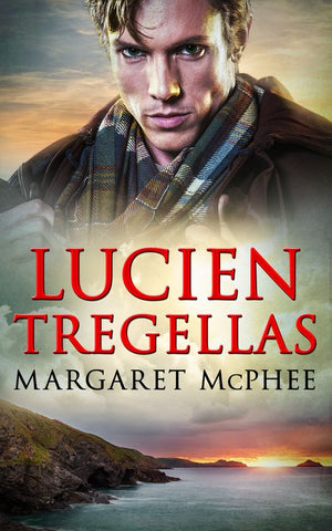 Lucien Tregellas (The Cornwall Collection) (Mills & Boon Historical): First edition (9781474034975)