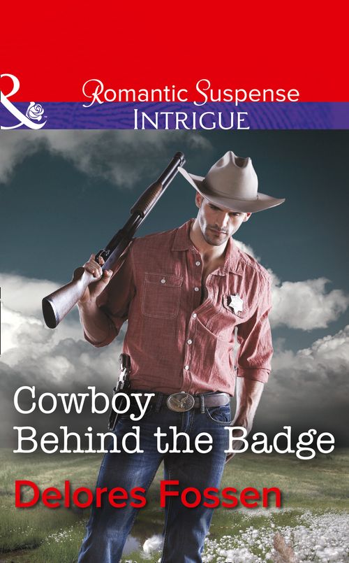 Cowboy Behind the Badge (Sweetwater Ranch, Book 2) (Mills & Boon Intrigue): First edition (9781472050496)