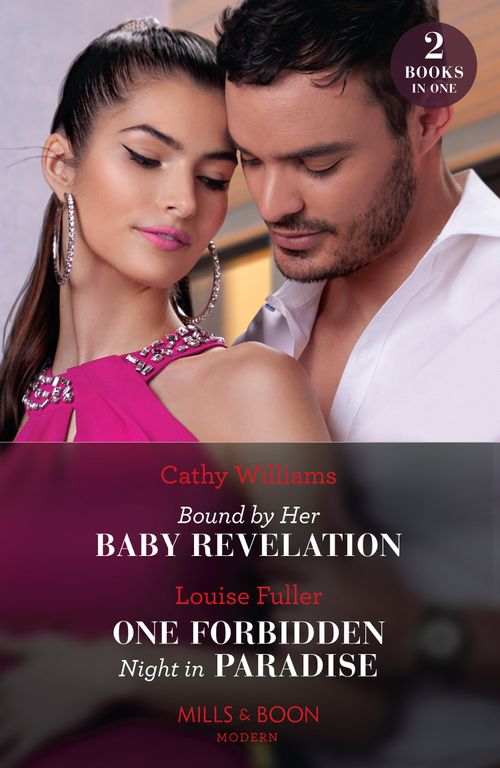 Bound By Her Baby Revelation / One Forbidden Night In Paradise: Bound by Her Baby Revelation (Hot Winter Escapes) / One Forbidden Night in Paradise (Hot Winter Escapes) (Mills & Boon Modern) by Cathy Williams and Louise Fuller (9780263307047)